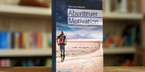 Abenteuer Motivation – Impulse eines Extremläufers